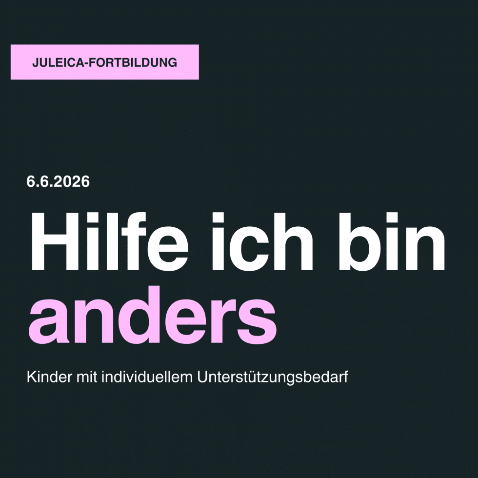 Juleica-Fortbildung „Hilfe ich bin anders“ – Kinder mit individuellem Unterstützungsbedarf